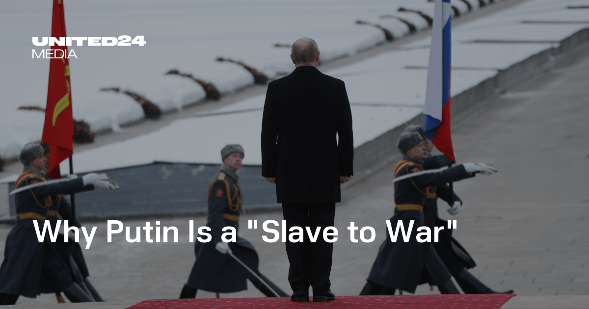 Why Putin Is a "Slave to War"