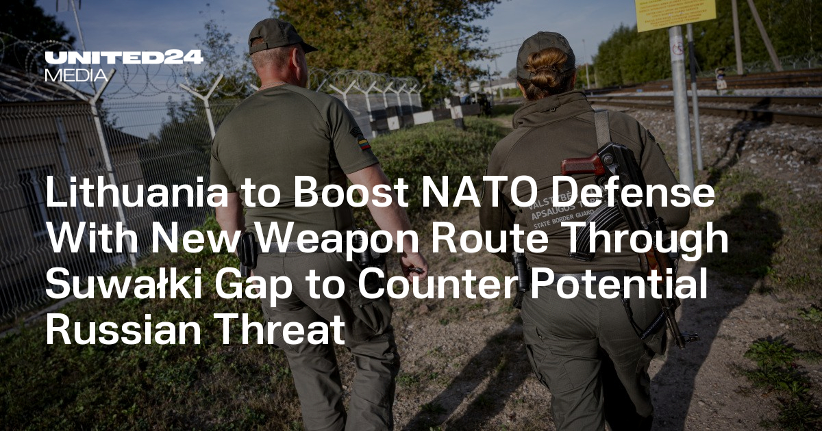 Lithuania to Boost NATO Defense With New Weapon Route Through Suwałki Gap to Counter Potential Russian Threat