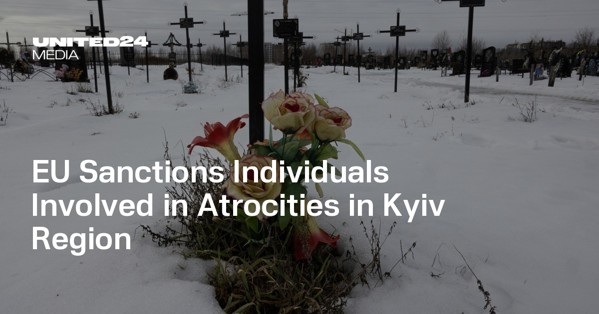 EU Sanctions Individuals Involved in Atrocities in Kyiv Region