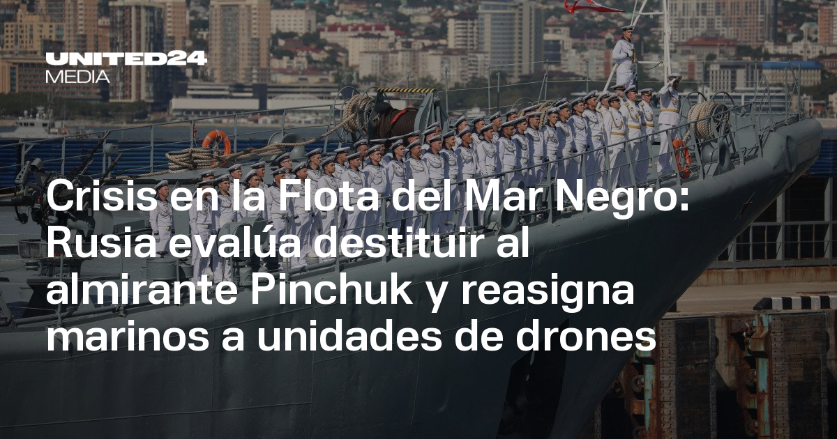 Rusia evalúa cesar a Pinchuk en la Flota del Mar Negro — UNITED24 Media