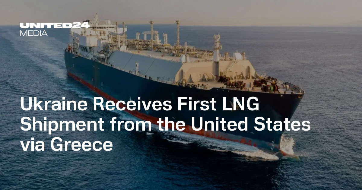 Ukraine Receives First LNG Shipment from the United States via Greece ...