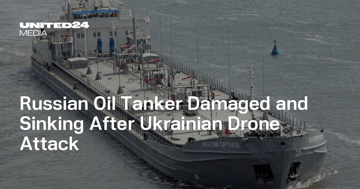 Russian Oil Tanker Damaged and Sinking After Ukrainian Drone Attack ...