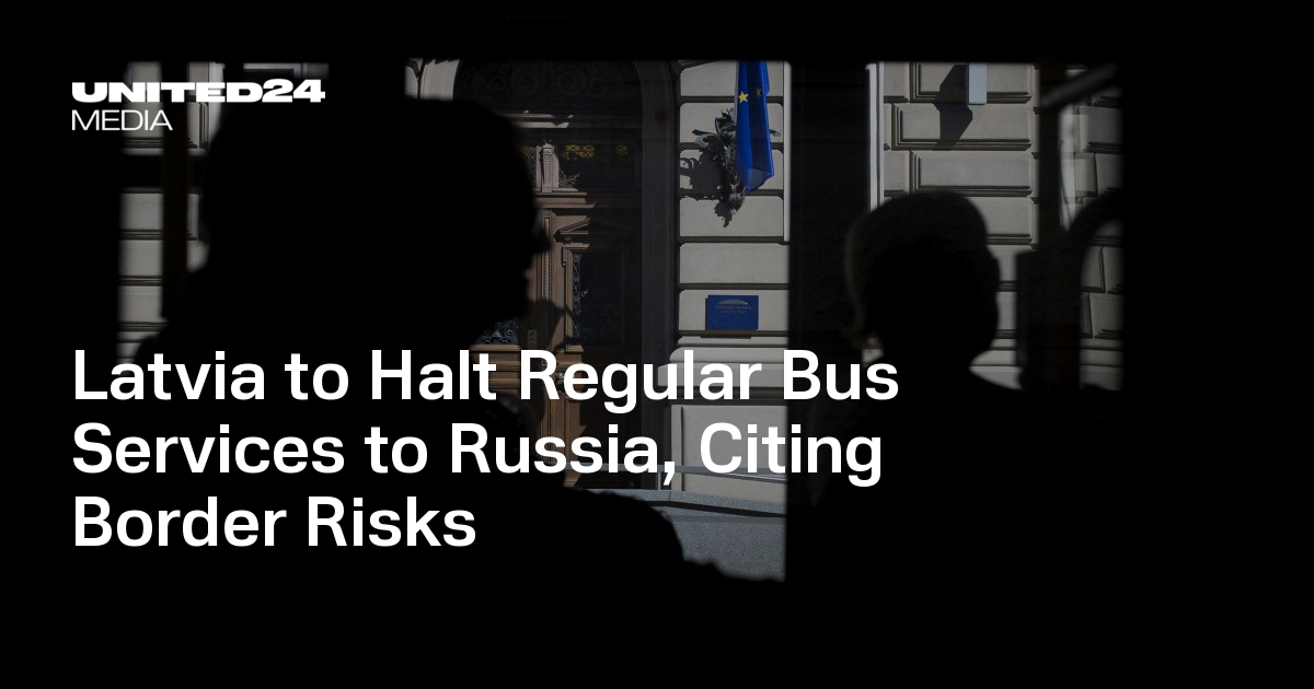 ラトビアはロシアへの通常のバスサービスを停止し、国境のリスクを引用します –  United24 Media