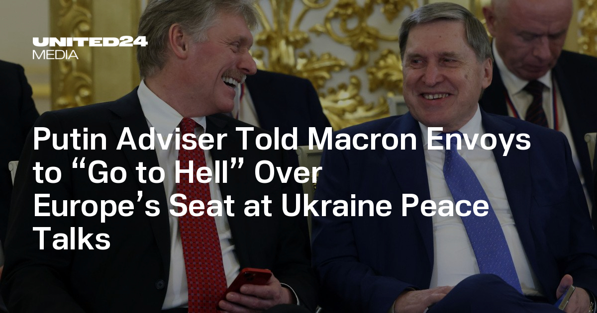 Putin Adviser Told Macron Envoys to “Go to Hell” Over Europe’s Seat at Ukraine Peace Talks