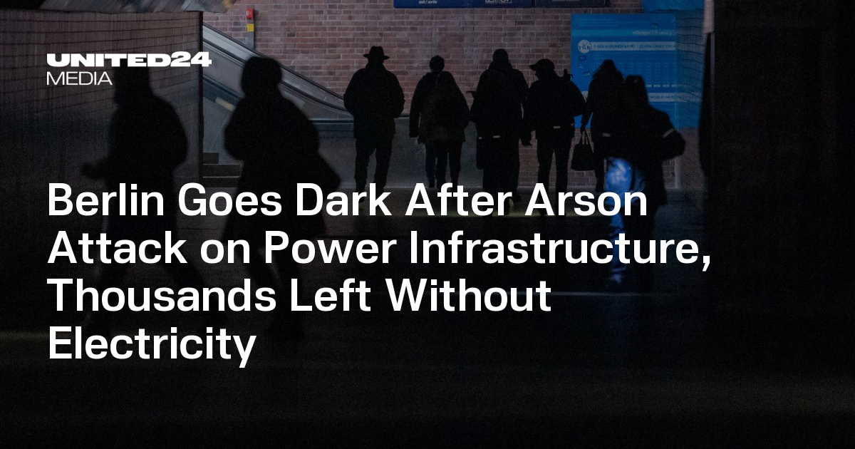 Berlin Goes Dark After Arson Attack on Power Infrastructure, Thousands ...