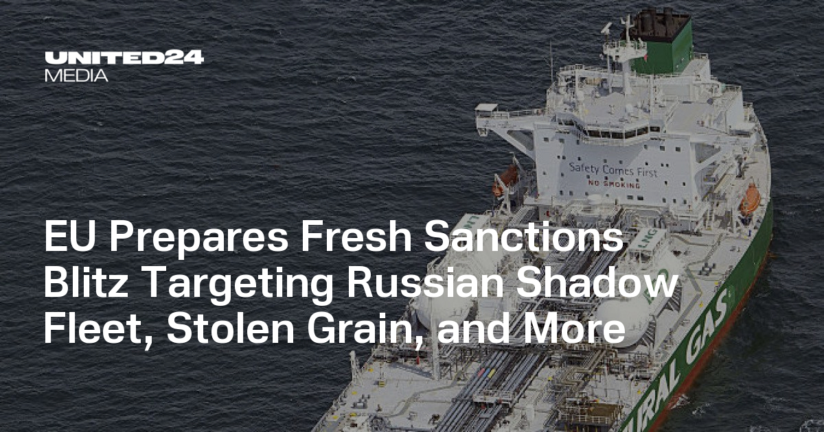 EU Prepares Fresh Sanctions Blitz Targeting Russian Shadow Fleet, Stolen Grain, and More