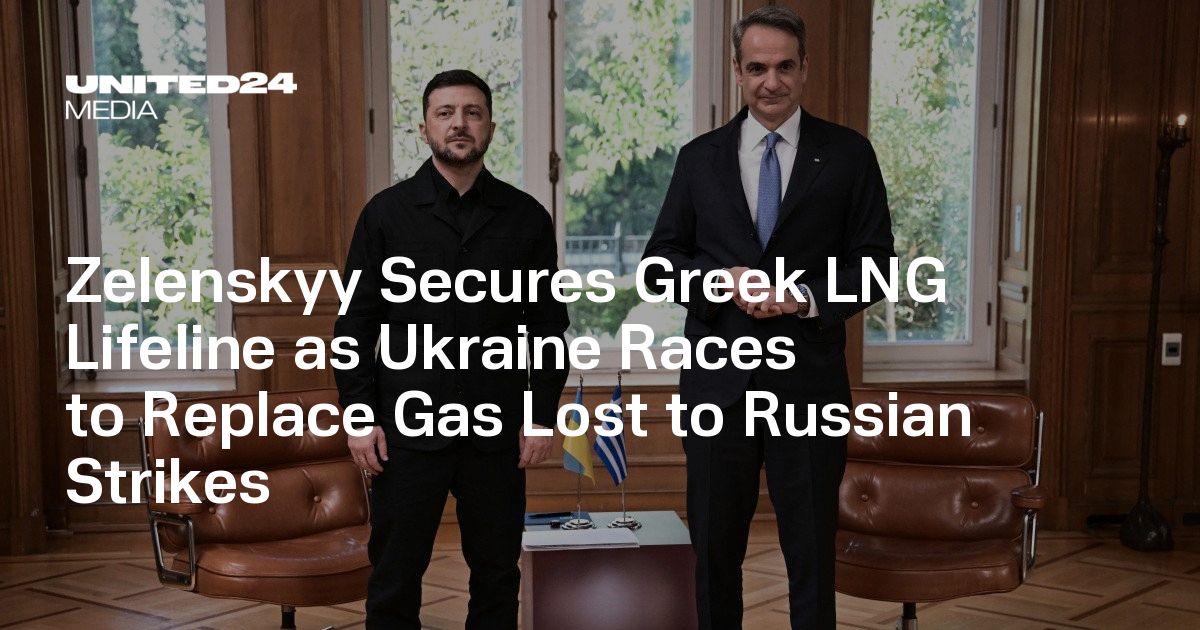 Zelenskyy Secures Greek LNG Lifeline as Ukraine Races to Replace Gas Lost to Russian Strikes