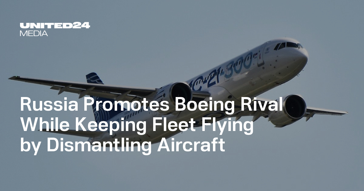 Russia Promotes Boeing Rival While Keeping Fleet Flying by Dismantling Aircraft