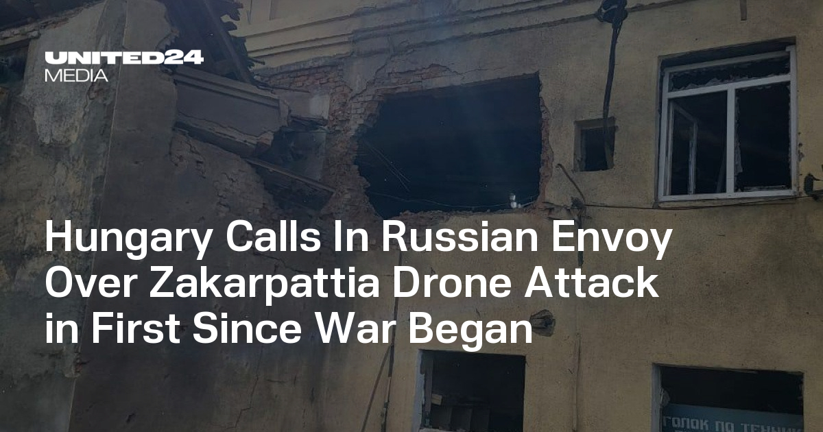 Hungary Calls In Russian Envoy Over Zakarpattia Drone Attack in First Since War Began