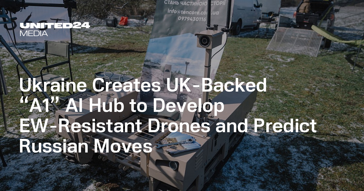 Ukraine Creates UK-Backed “A1” AI Hub to Develop EW-Resistant Drones and Predict Russian Moves