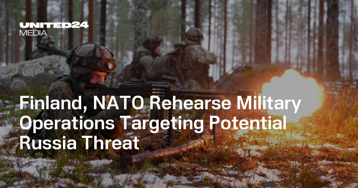 Finland, NATO Rehearse Military Operations Targeting Potential Russia Threat