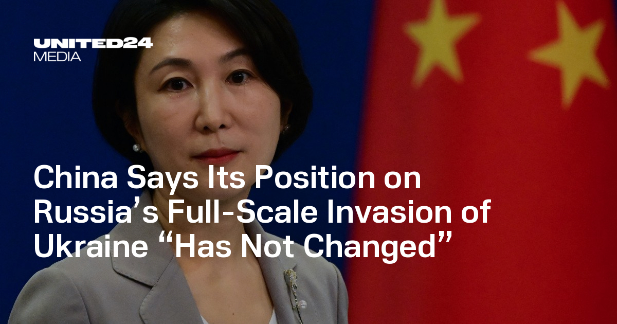 China Says Its Position on Russia’s Full-Scale Invasion of Ukraine “Has Not Changed”