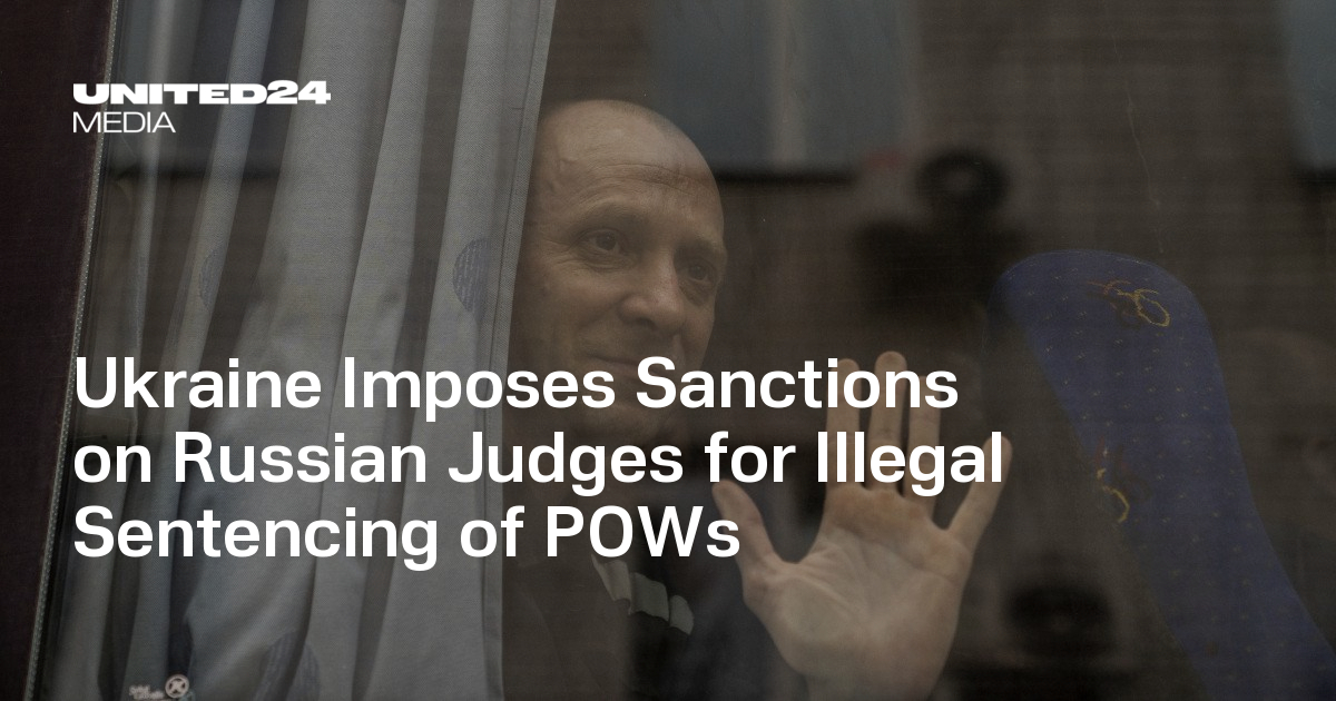 Ukraine Imposes Sanctions on Russian Judges for Illegal Sentencing of POWs