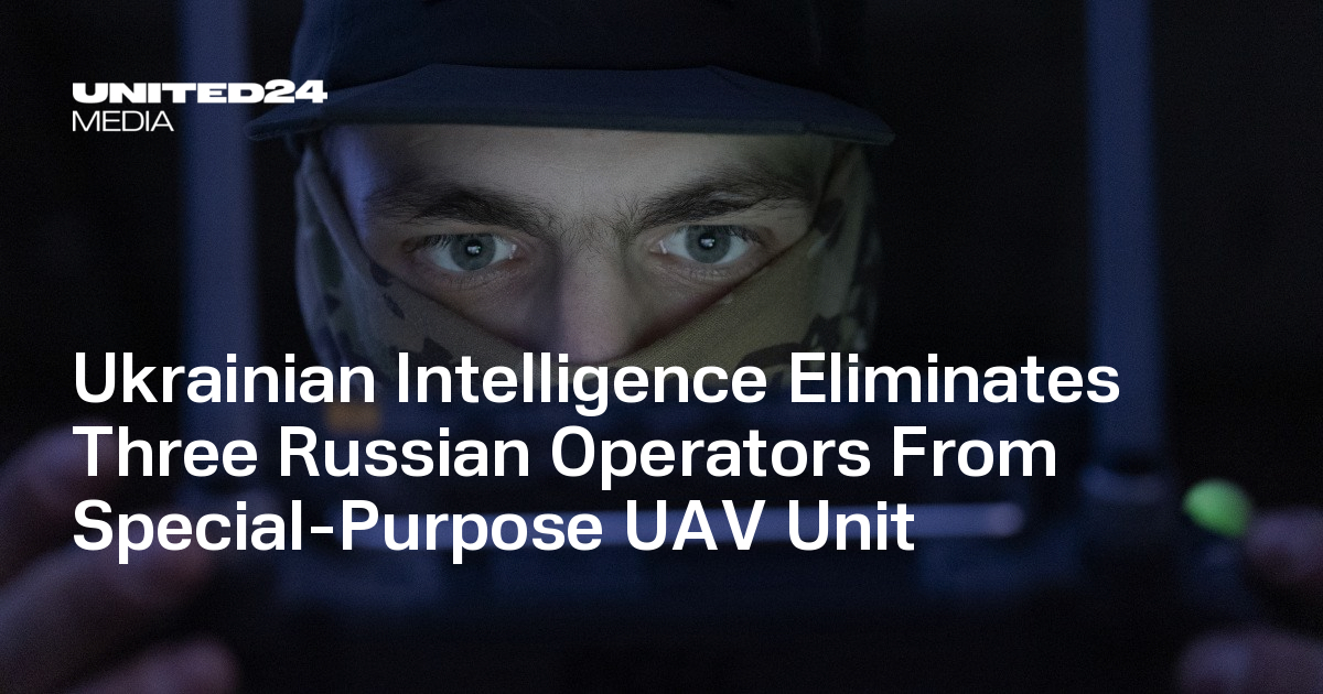 Ukrainian Intelligence Eliminates Three Russian Operators From Special-Purpose UAV Unit