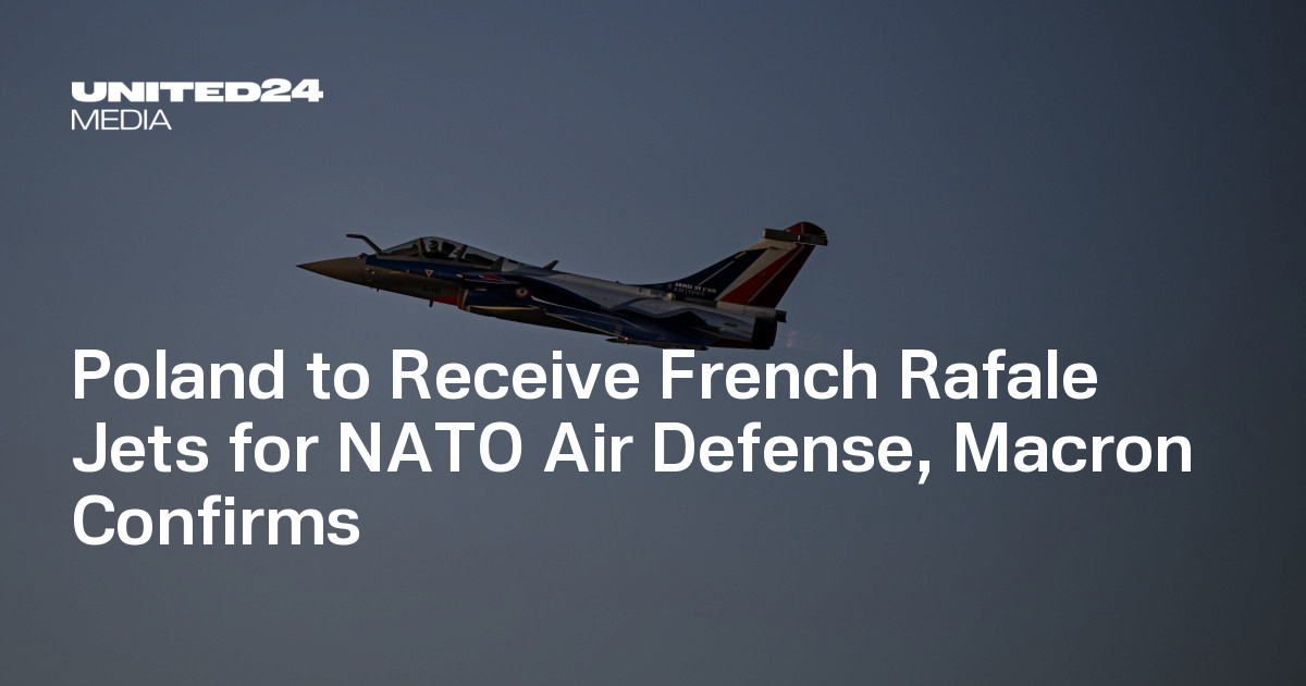 Poland to Receive French Rafale Jets for NATO Air Defense, Macron ...