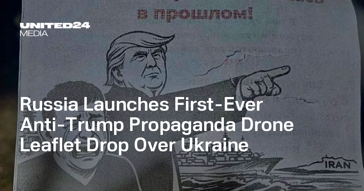 Russia Deploys Drones for Propaganda Leaflet Campaign in Ukraine