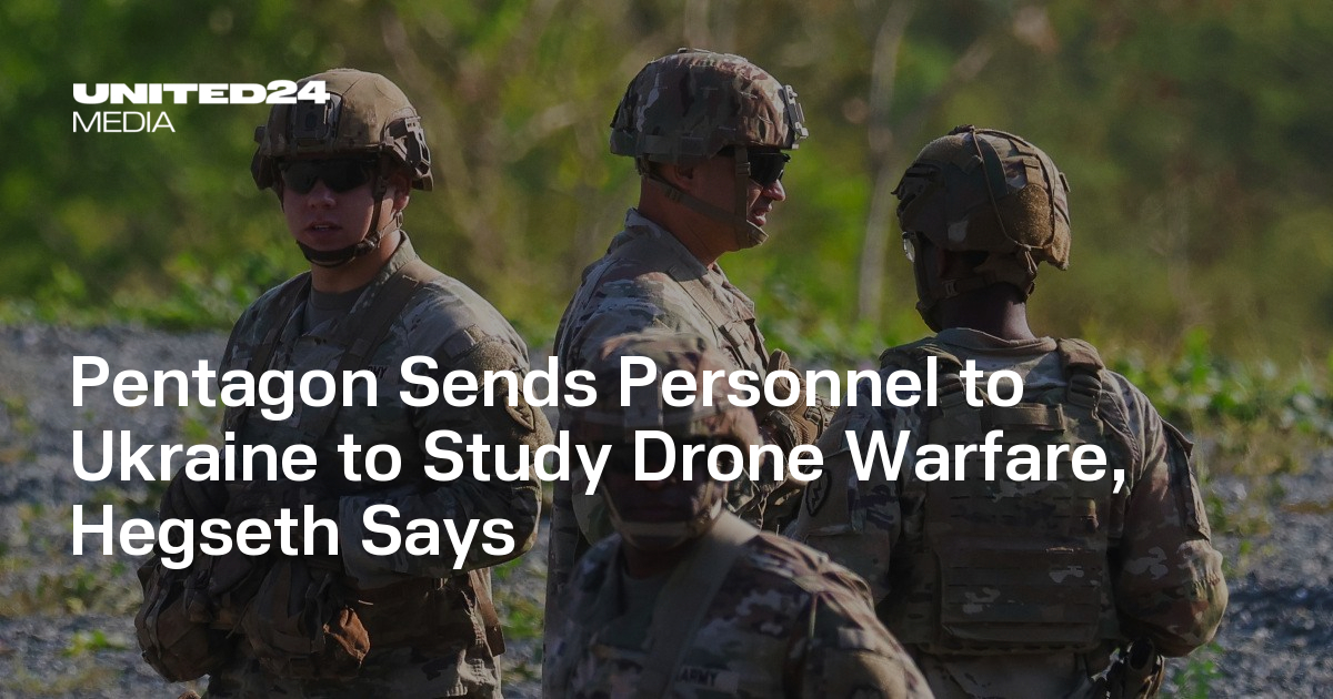 Pentagon Sends Personnel to Ukraine to Study Drone Warfare, Hegseth Says