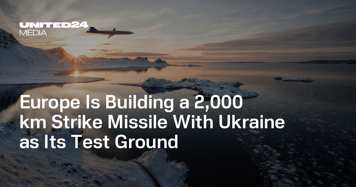 Europe Is Building a 2,000 km Strike Missile With Ukraine as Its Test Ground