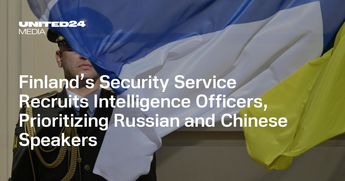 Finland’s Security Service Recruits Intelligence Officers, Prioritizing Russian and Chinese Speakers