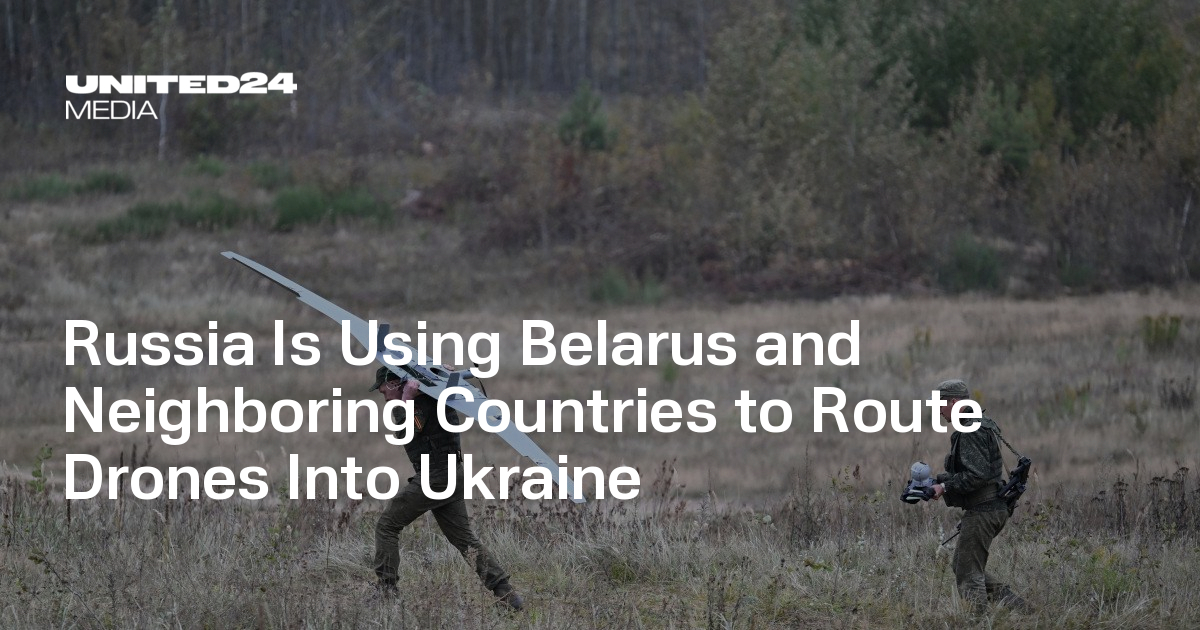 Russia Is Using Belarus and Neighboring Countries to Route Drones Into Ukraine
