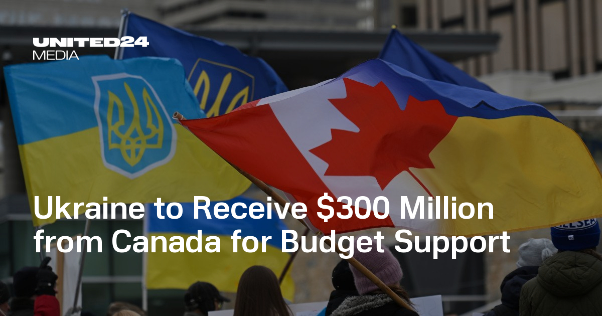 Ukraine to Receive 300 Million from Canada for Budget Support