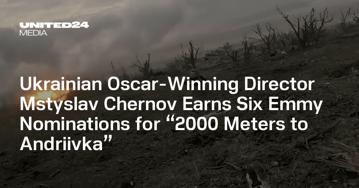 Ukrainian Oscar-Winning Director Mstyslav Chernov Earns Six Emmy Nominations for “2000 Meters to Andriivka”