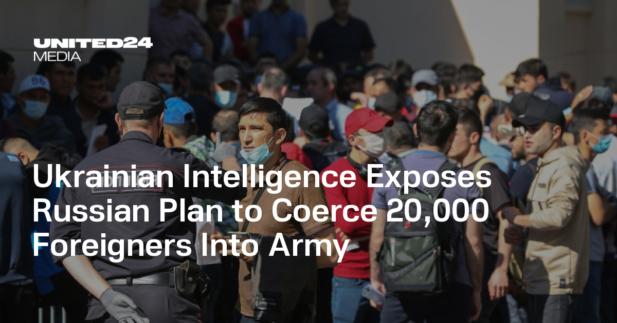 Ukrainian Intelligence Exposes Russian Plan to Coerce 20,000 Foreigners Into Army