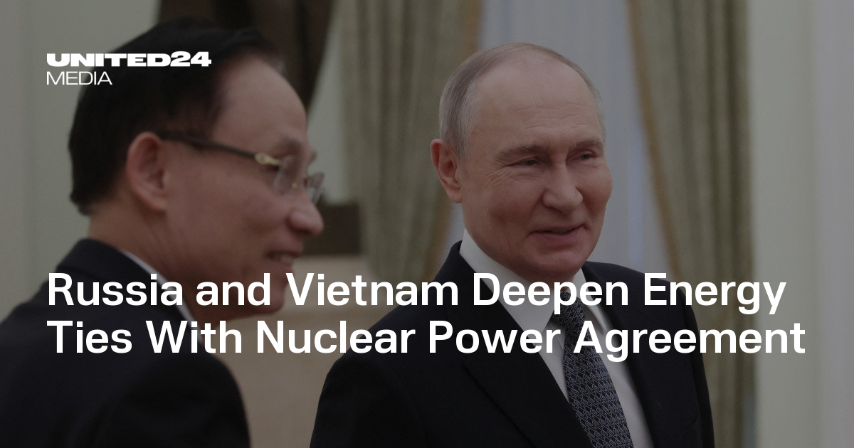 Russia and Vietnam Deepen Energy Ties With Nuclear Power Agreement