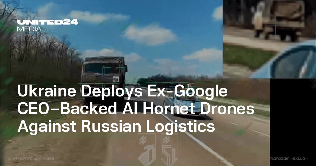 Ukraine Deploys Ex-Google CEO–Backed AI Hornet Drones Against Russian Logistics