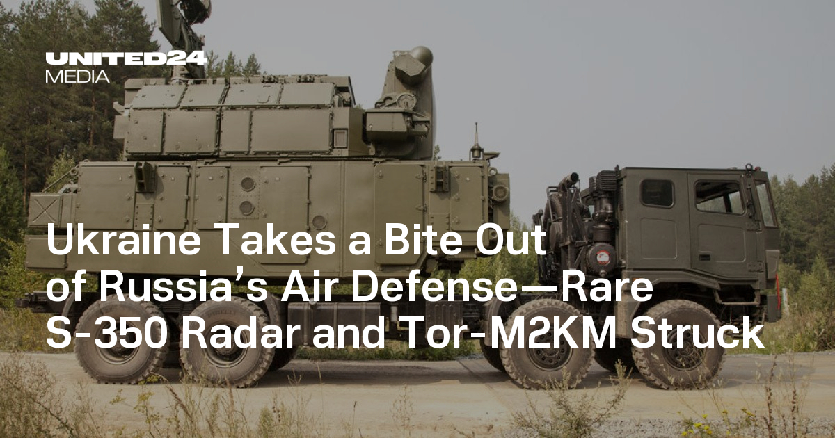 Ukraine Takes a Bite Out of Russia’s Air Defense—Rare S-350 Radar and Tor-M2KM Struck