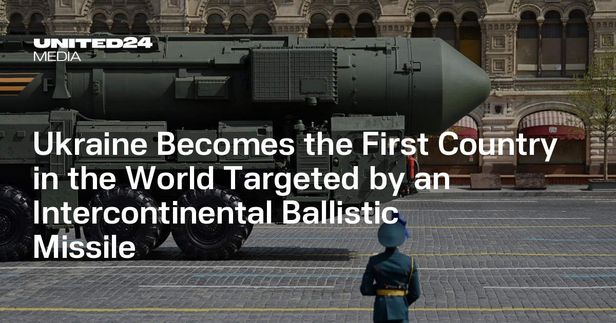 Ukraine Becomes The First Country In The World Targeted By An Intercontinental Ballistic Missile