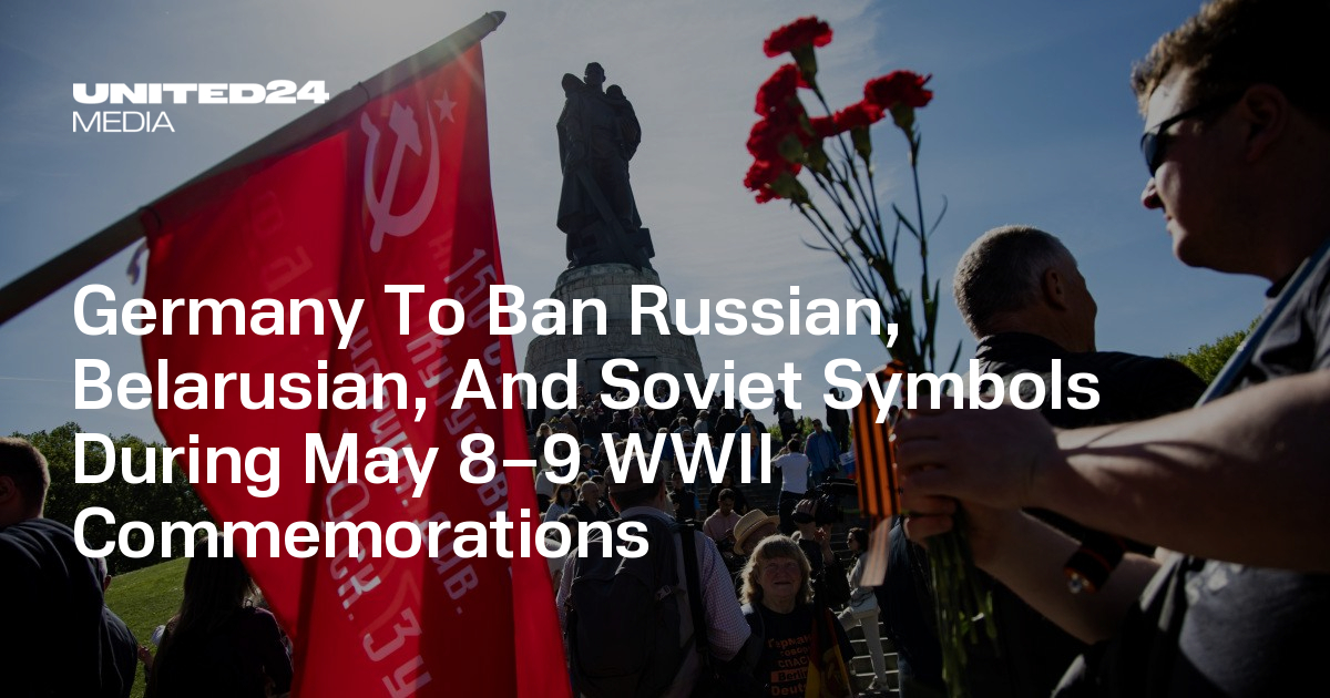 Germany To Ban Russian, Belarusian, And Soviet Symbols During May 8–9 WWII Commemorations