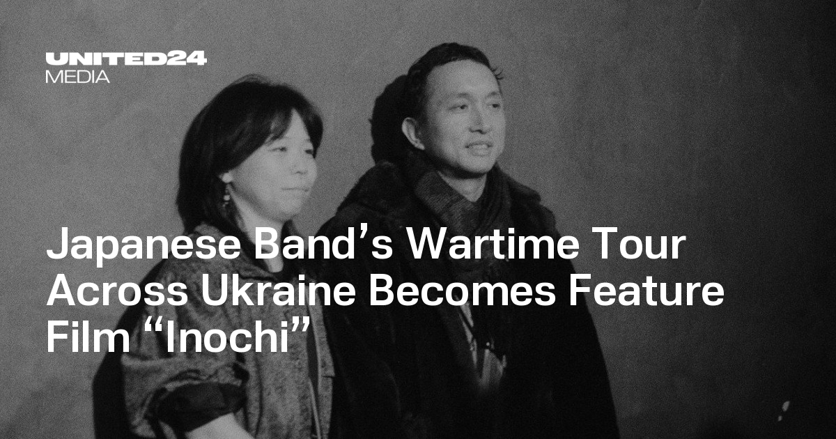 Japanese Band’s Wartime Tour Across Ukraine Becomes Feature Film “Inochi”
