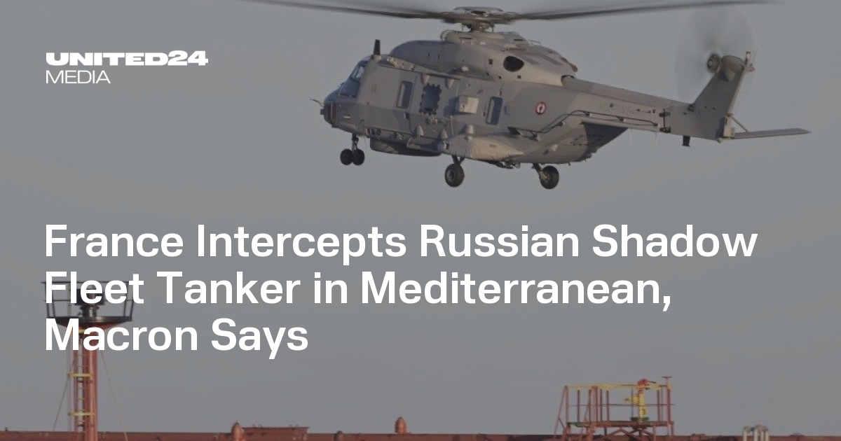 France Intercepts Russian Shadow Fleet Tanker in Mediterranean, Macron ...