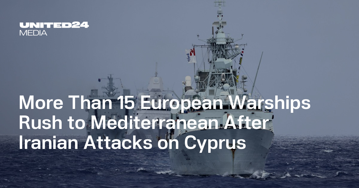 More Than 15 European Warships Rush to Mediterranean After Iranian Attacks on Cyprus