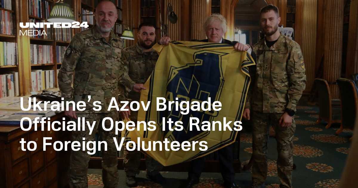 Ukraine’s Azov Brigade Officially Opens Its Ranks to Foreign Volunteers ...
