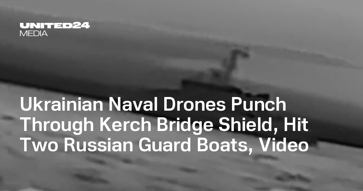 Ukrainian Naval Drones Punch Through Kerch Bridge Shield, Hit Two Russian Guard Boats, Video