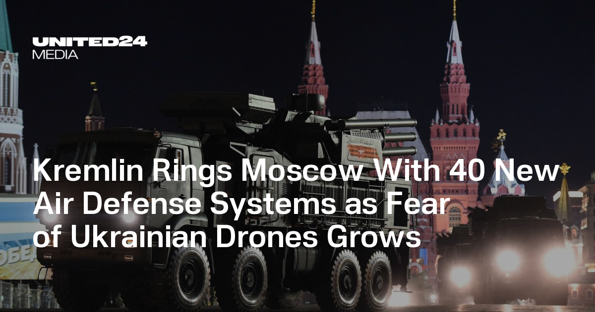Kremlin Rings Moscow With 40 New Air Defense Systems as Fear of Ukrainian Drones Grows