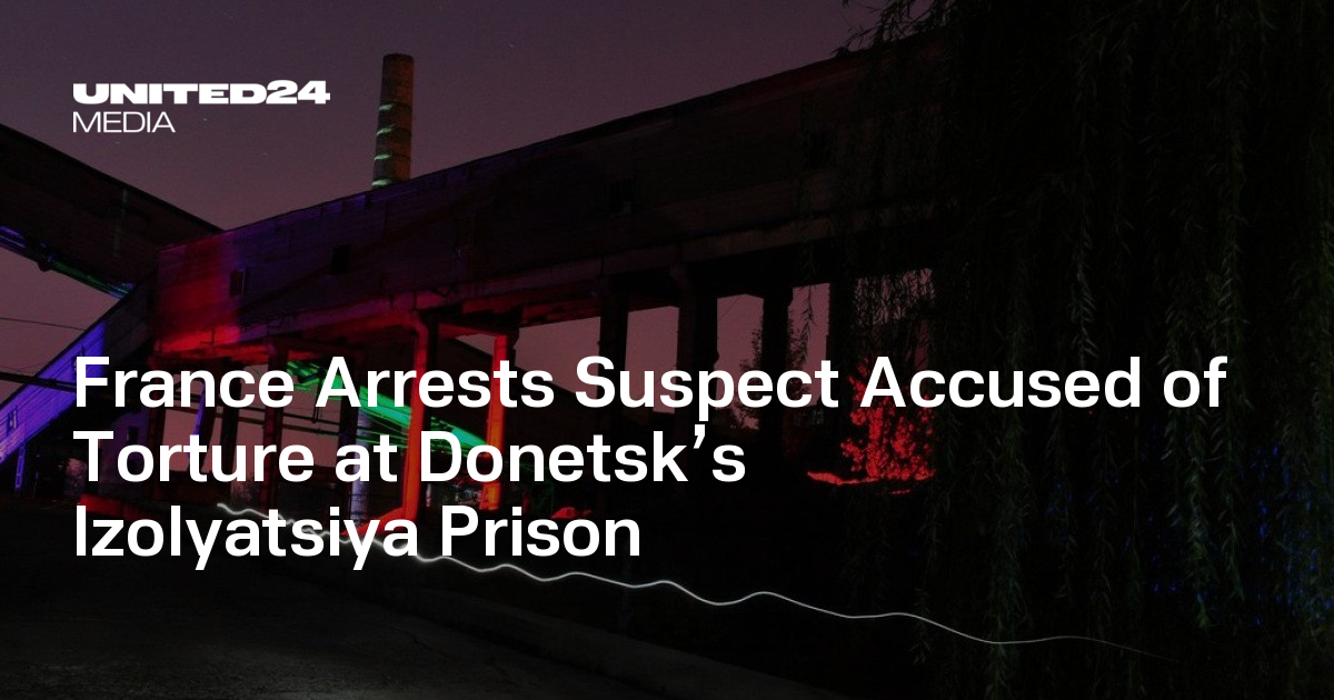 France Arrests Suspect Accused of Torture at Donetsk’s Izolyatsiya Prison