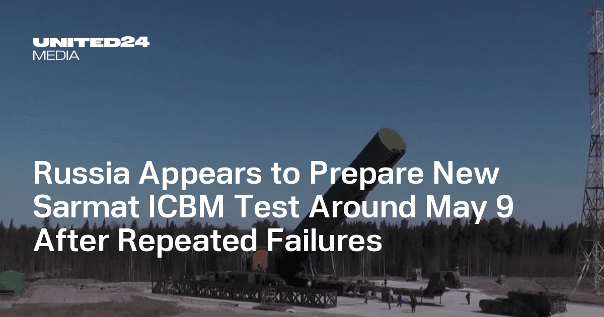Russia Appears to Prepare New Sarmat ICBM Test Around May 9 After Repeated Failures