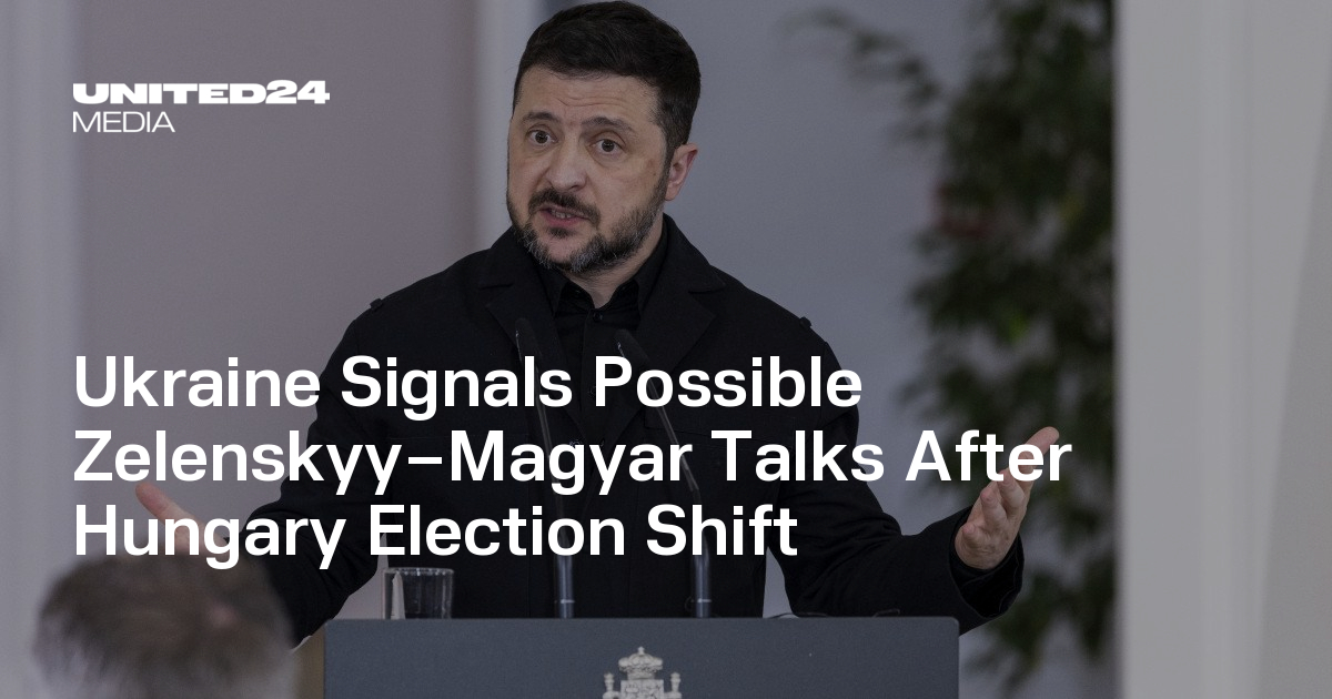 Ukraine Signals Possible Zelenskyy–Magyar Talks After Hungary Election Shift