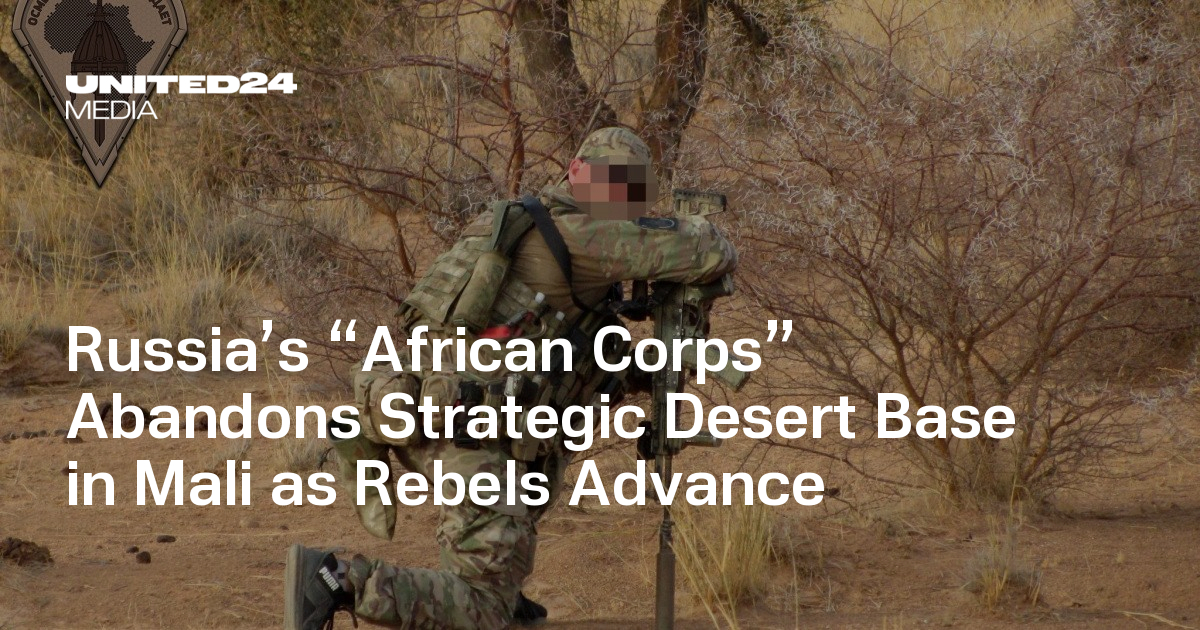Russia’s “African Corps” Abandons Strategic Desert Base in Mali as Rebels Advance