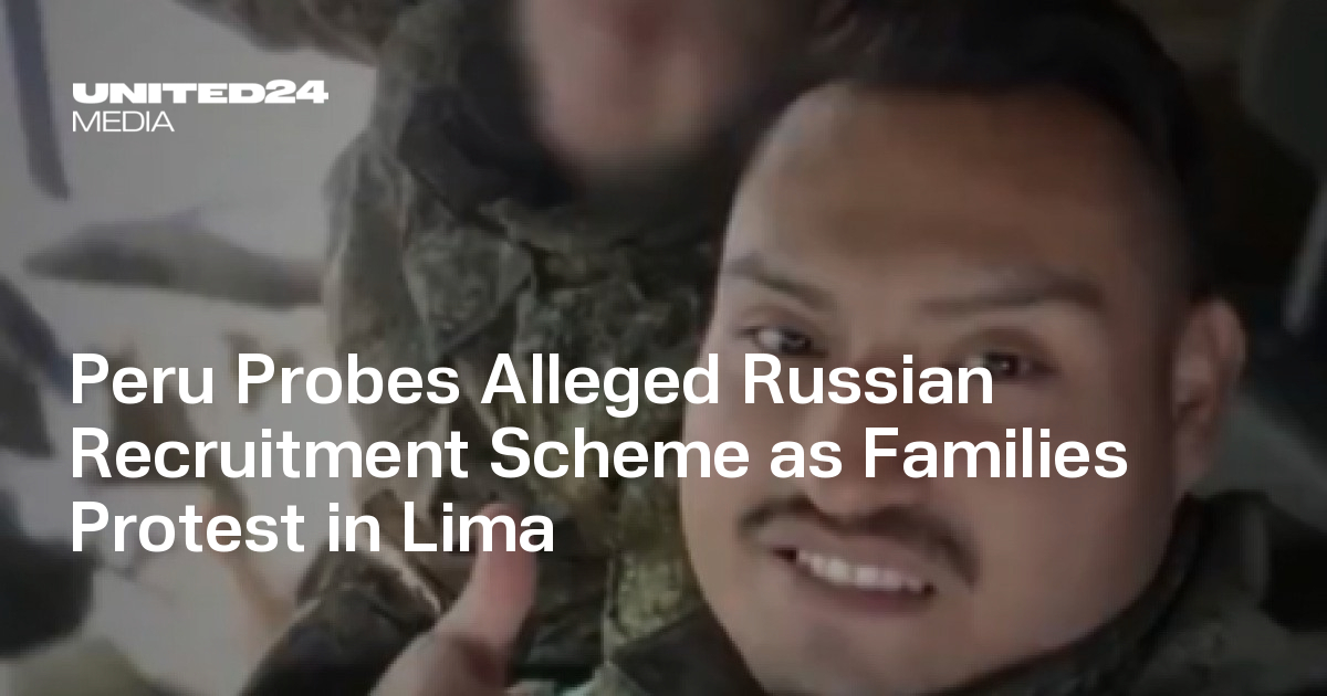 Peru Probes Alleged Russian Recruitment Scheme as Families Protest in Lima