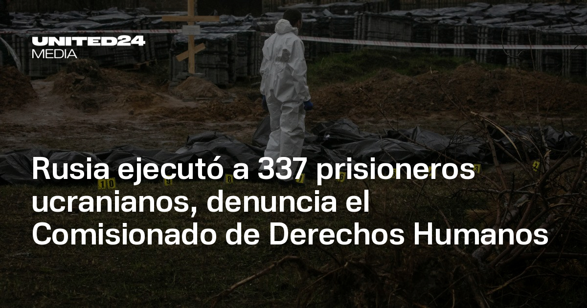 ロシア、ウクライナ人捕虜337人処刑、キエフが国連に非難 — UNITED24メディア