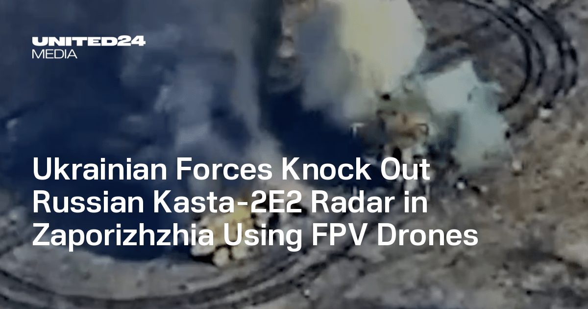 Ukrainian Forces Knock Out Russian Kasta-2E2 Radar in Zaporizhzhia Using FPV Drones