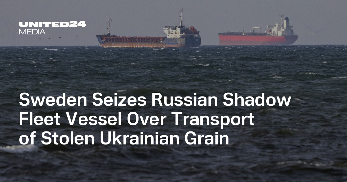 Sweden Seizes Russian Shadow Fleet Vessel Over Transport of Stolen Ukrainian Grain
