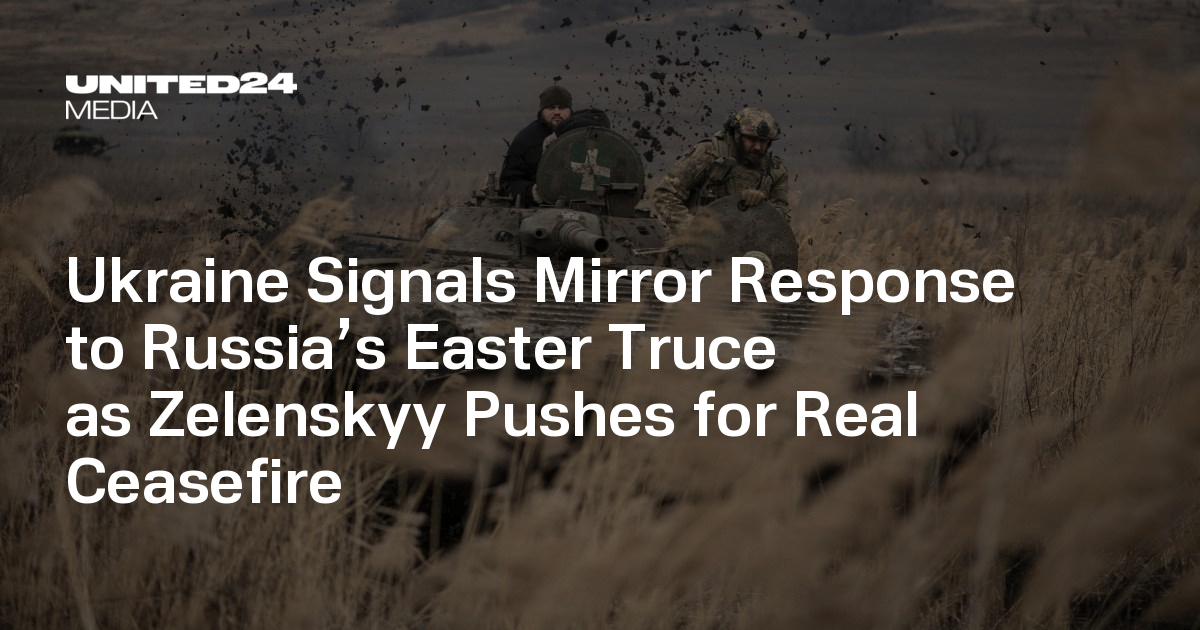 Ukraine Signals Mirror Response to Russia’s Easter Truce as Zelenskyy Pushes for Real Ceasefire