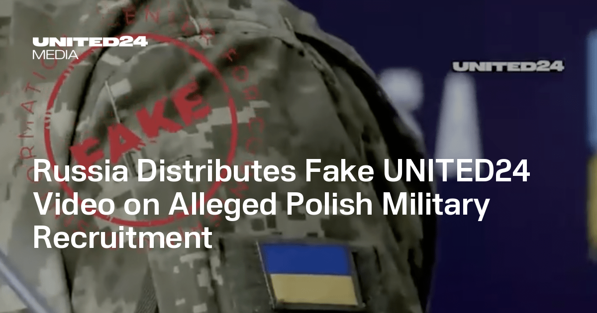 Russia Distributes Fake UNITED24 Video on Alleged Polish Military 