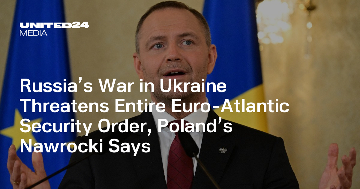 Russia’s War in Ukraine Threatens Entire Euro-Atlantic Security Order, Poland’s Nawrocki Says