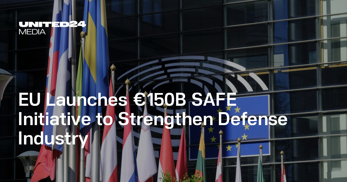 EU Launches €150B SAFE Initiative to Strengthen Defense Industry ...